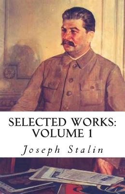 Selected Works: Volume 1 - Joseph Stalin