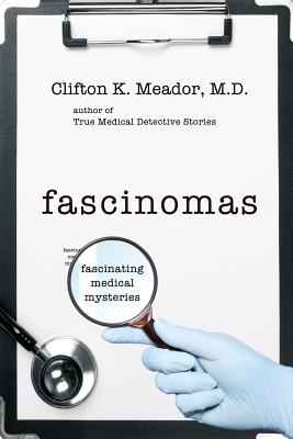 Fascinomas - Fascinating Medical Mysteries - M. D. Clifton K. Meador