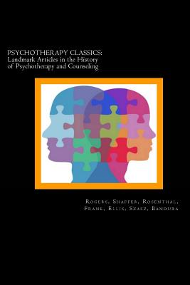 Psychotherapy Classics: Landmark Articles in the History of Psychotherapy and Counseling - Laurance Shaffer