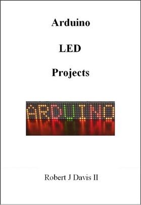 Arduino LED Projects - Robert J. Davis Ii