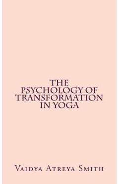Poza produsului The Psychology of Transformation in Yoga - Vaidya Atreya Smith