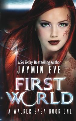 First World: A Walker Saga Book One - Jaymin Eve