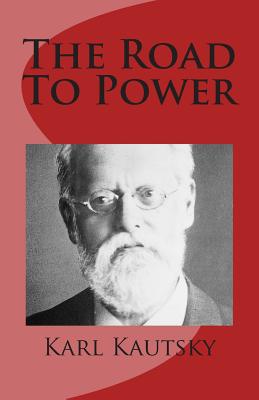 The Road to Power - Karl Kautsky