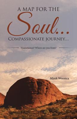A map for the soul... Compassionate journey...: Tjaatutjanun? Where are you from? - Mirek Woznica