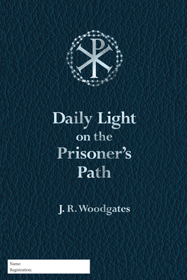 Daily Light on the Prisoner's Path - J. R. Woodgates