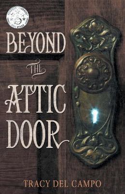Beyond the Attic Door - Tracy Del Campo