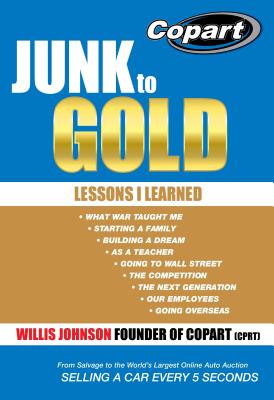 Junk to Gold: From Salvage to the World's Largest Online Auto Auction - Marla J. Pugh