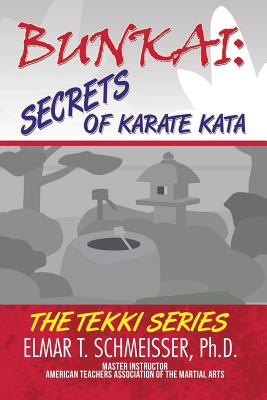 Bunkai: Secrets of Karate Kata: The Tekki Series - Elmar T. Schmeisser