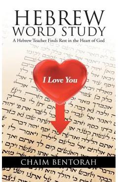 Poza produsului Hebrew Word Study: A Hebrew Teacher Finds Rest in the Heart of God - Chaim Bentorah