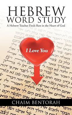 Hebrew Word Study: A Hebrew Teacher Finds Rest in the Heart of God - Chaim Bentorah