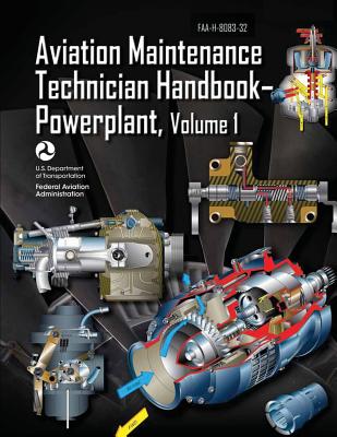 Aviation Maintenance Technician Handbook-Powerplant - Volume 1 (FAA-H-8083-32) - Federal Aviation Administration