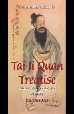 Tai Ji Quan Treatise: Attributed to the Song Dynasty Daoist Priest Zhang Sanfeng - Patrick Gross