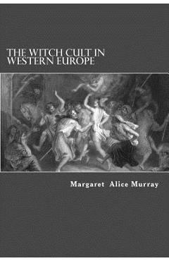 Coperta cărții 'The Witch Cult in Western Europe - Margaret Alice Murray'