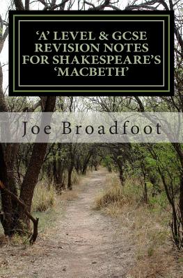 GCSE & 'a' Level Revision Notes for Shakespeare's Macbeth: Scene-by-scene study guide: Shakespeare's play explained in simple language - Joe Broadfoot