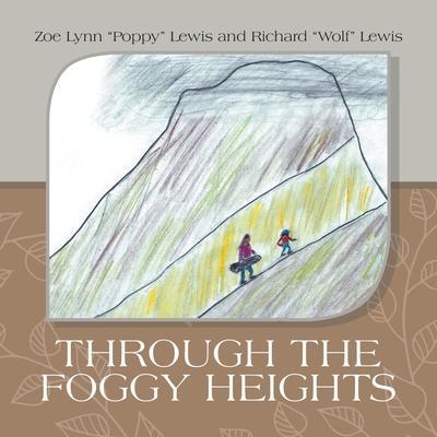 Through the Foggy Heights - Zoe Lynn Poppy Lewis