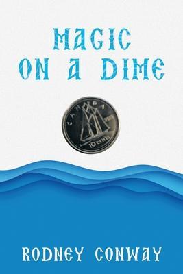 Magic on a Dime: Oh a Canadian Dime! - Rodney Conway