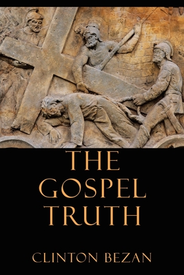 The Gospel Truth - Clinton Bezan