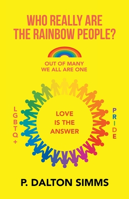Who Really Are the Rainbow People?: Out of Many We All Are One People - P. Dalton Simms