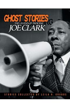 Coperta cărții 'Ghost Stories: The Legend of Principal Joe Clark - Leila R. Grubbs'