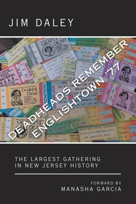 Deadheads Remember Englishtown '77: The Largest Gathering in New Jersey History - Jim Daley