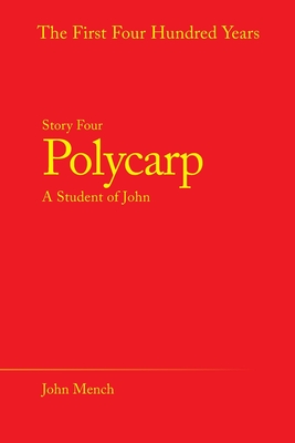 Polycarp: A Student of John - John Mench