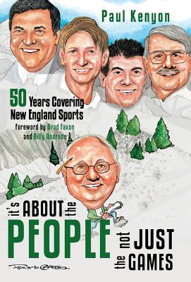 It's about the People, Not Just the Games: 50 Years Covering New England Sports - Paul Kenyon