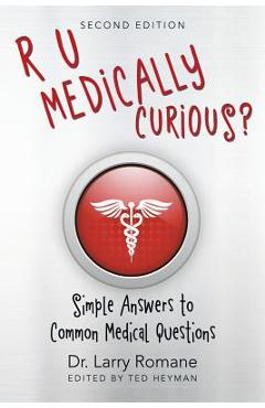 Coperta cărții 'U Medically Curious?: Simple Answers to Common Medical Questions - Dr Larry Romane'