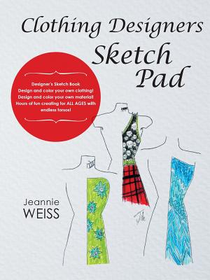 Clothing Designers Sketch Pad - Jeannie Weiss