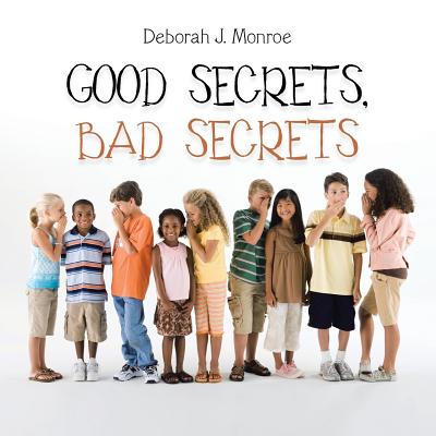 Good Secrets, Bad Secrets - Deborah J. Monroe