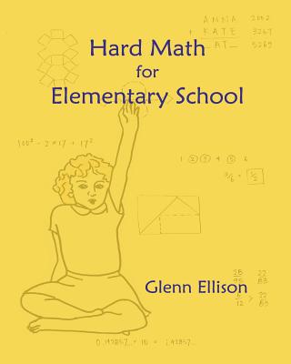 Hard Math for Elementary School - Glenn Ellison