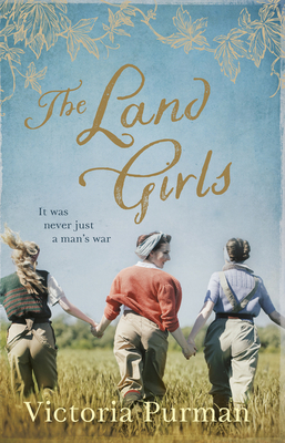 The Land Girls - Victoria Purman