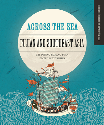 Across the Sea: Fujian and Southeast Asia - Yuan Zhang