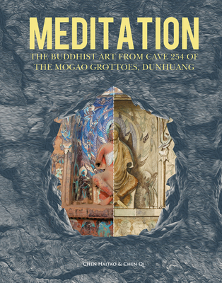 Meditation: The Buddhist Art from Cave 254 of the Mogao Grottoes, Dunhuang - Qi Chen