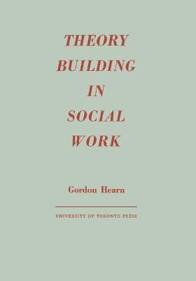 Theory Building in Social Work - Gordon Hearn