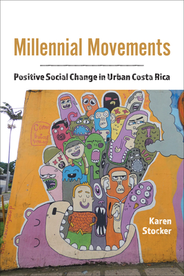 Millennial Movements: Positive Social Change in Urban Costa Rica - Karen Stocker