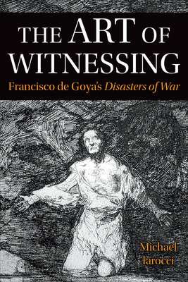 Toronto Iberic: Francisco de Goya's Disasters of War - Michael Iarocci