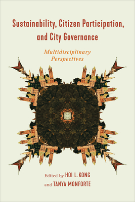 Sustainability, Citizen Participation, and City Governance: Multidisciplinary Perspectives - Hoi L. Kong