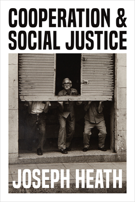 Cooperation and Social Justice - Joseph Heath