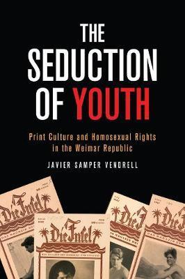 German and European Studies: Print Culture and Homosexual Rights in the Weimar Republic - Javier Samper Vendrell