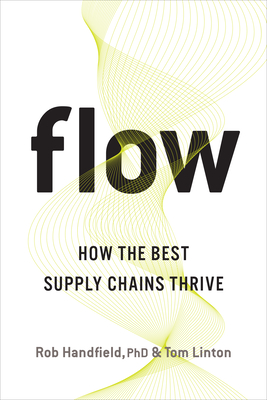 Flow: How the Best Supply Chains Thrive - Rob Handfield Phd