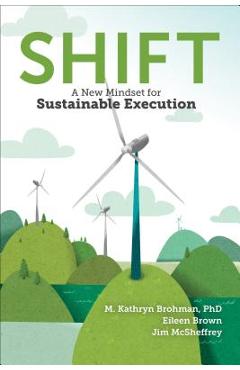 Coperta cărții 'Shift: A New Mindset for Sustainable Execution - M. Kathryn Brohman'
