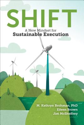 Coperta cărții 'Shift: A New Mindset for Sustainable Execution - M. Kathryn Brohman'