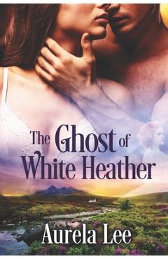 Coperta cărții 'The Ghost of White Heather - Aurela Lee'