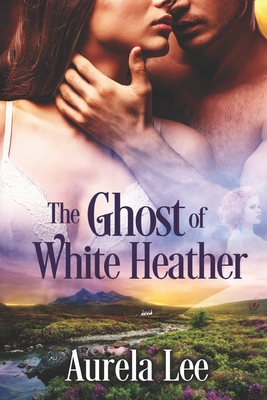 Coperta cărții 'The Ghost of White Heather - Aurela Lee'
