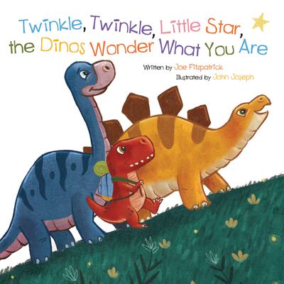 Twinkle, Twinkle, Little Star, the Dinosaurs Wonder What You Are - Joe Fitzpatrick