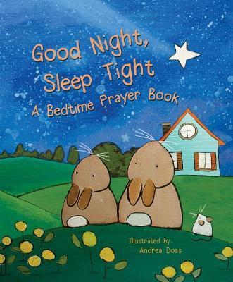 Good Night, Sleep Tight: A Bedtime Prayer Book - Flowerpot Press