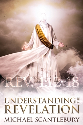 Coperta cărții 'Understanding the Revelation: An In-Depth Study - Michael Scantlebury'