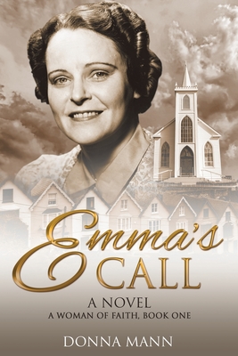 Emma's Call: A Woman of Faith - Donna Mann