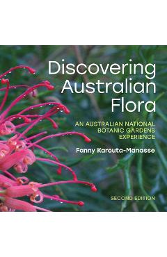 Poza produsului Discovering Australian Flora: An Australian National Botanic Gardens Experience - Ian Fraser