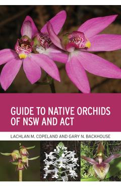 Poza produsului Guide to Native Orchids of Nsw and ACT - Lachlan M. Copeland